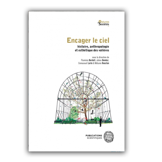 Encager le ciel histoire, anthropologie et esthétique des volières